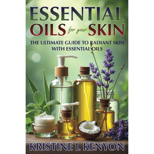 Essential Oils for Your Skin: The Ultimate Guide for Radiant