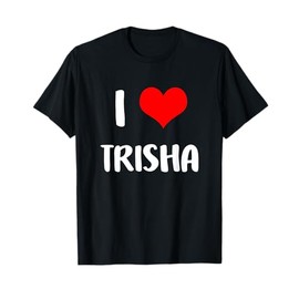 I love TRISHA gift valentine guy heart Anniversary 6 T-Shirt