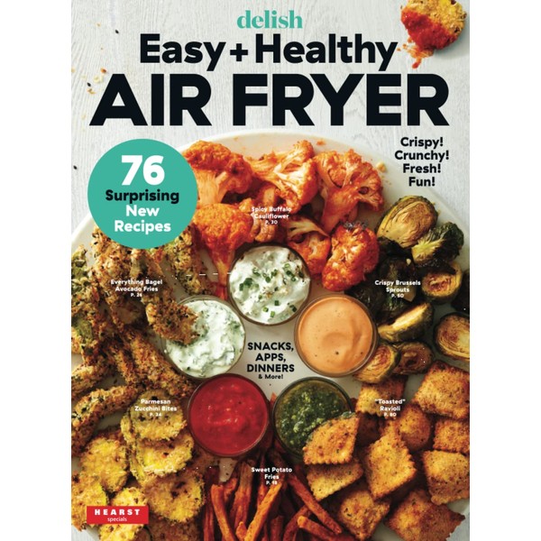 Delish Easy + Healthy Air Fryer: 76 Surprising New Recipes