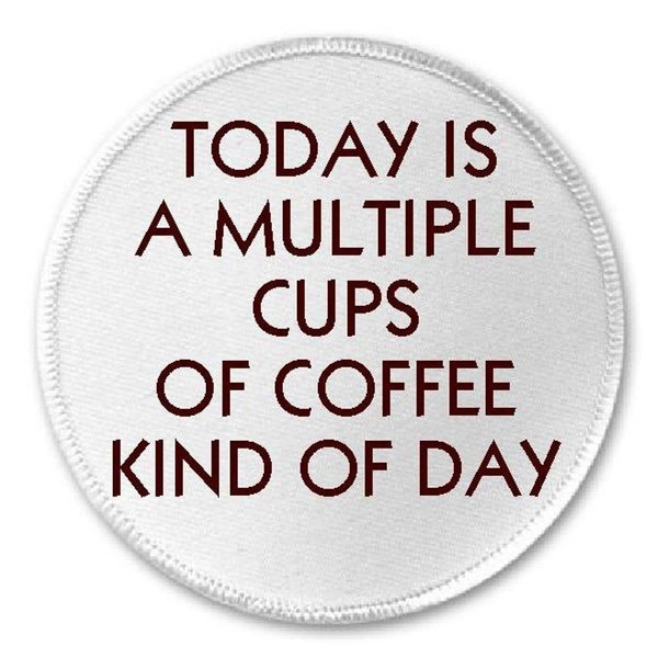 Today is A Multiple Cups of Coffee Kind of Day