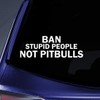 Bargain Max Decals Ban Stupid People Not Pitbulls Sticker Decal