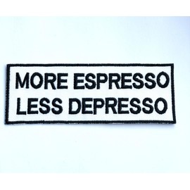 More Espresso Less Depresso Embroidered Patch Badge Applique Iron on