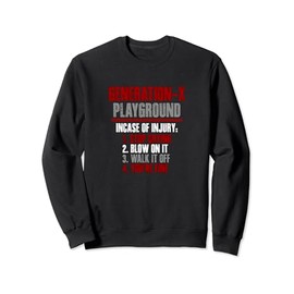 GENERATION-X PLAYGROUND INCASE OF INJURY 1. STOP CRYING... Sweatshirt