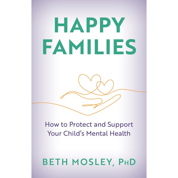 Happy Families: How to Protect and Support Your Child’s Mental