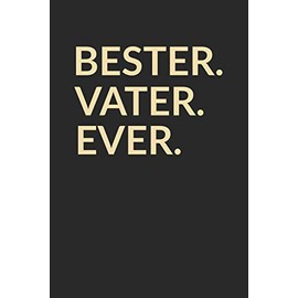 Bester Vater Ever: A5 Blanko • Notebook • Notizbuch • Taschenbuch • Journal • Tagebuch - Ein lustiges Geschenk für die Besten Männer Der Welt