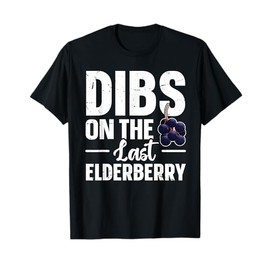 Dibs on the last elderberry T-Shirt