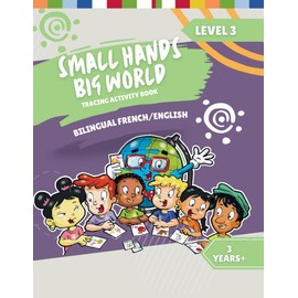 Small Hands, Big World - Tracing Activity Book English/French, 3 Years + Level 3 (Small Hands, Big World - French)
