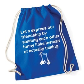 Hippowarehouse Let's express our friendship by sending each other funny links instead of actually talking. Drawstring Cotton School Gym Bag 37cm x 46cm, 12 litres