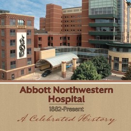 Abbott Northwestern Hospital, 1882-Present: A Celebrated History