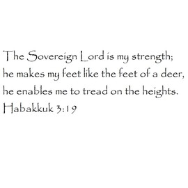 Tapestry Of Truth - Habakkuk 3:19 - TOT9054 - Wall and Home Scripture, Lettering, Quotes, Images, Stickers, Decals, Art, and More! - The Sovereign Lord is My Strength; he Makes My feet Like The f...