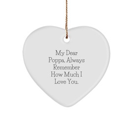 Poppa Heart Ornament, My Dear Poppa, Always Remember How Much I Love You., Funny Christmas Unique Gift for Men, Gifts from Family, Heartfelt Present for Poppa