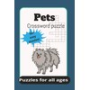 Pets Crossword puzzle Puzzles for all ages 50+ easy puzzles!: