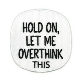 3.5" Hold On Let Me Overthink This Iron On Patch - Embroidered Morale Tactical Funny Cool Applique Appliques Iron On Sew On Patches for Holes, Clothing, Jeans, Hat, Backpacks, Clothes