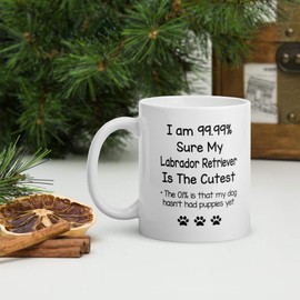 Funny Labrador Retriever Mug, Gift For Puppy Lovers, 99% Sure My Dog Is The Cutest 11oz White Ceramic