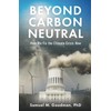Beyond Carbon Neutral: How We Fix the Climate Crisis Now