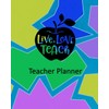 Live Love Teach Teacher Planner: Ultimate Undated Teacher’s Academic Year