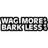 Wag More bark Less Bumper, I Make Decals ®, Funny,