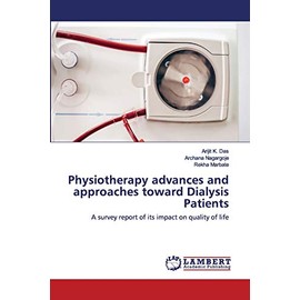 Physiotherapy advances and approaches toward Dialysis Patients: A survey report of its impact on quality of life