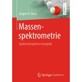 Massenspektrometrie: Spektroskopiekurs kompakt