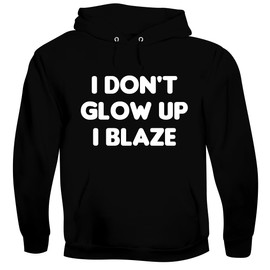 I Don't Glow up-I Blaze. - Men's Soft & Comfortable Pullover Hoodie CP05 Black