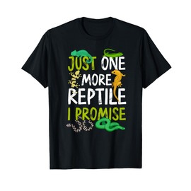 Just One More Reptile I Promise Snake Lizard Gecko T-Shirt