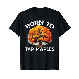 Maple Tree Tapping Sap Maple Syrup Mapple Tapper T-Shirt