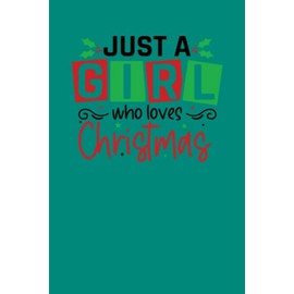 Christmas Notebook Just a Girl who Loves Christmas Lined Journal For Best Friend: Reasons Why I Love You Holiday Gift - Fill In The Blank Book For Friends