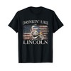 Drinkin' Like Lincoln Funny 4th of July Vintage Party T-Shirt