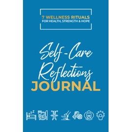 Take Good Care: Self-Care Reflections Journal (7 Wellness Rituals)