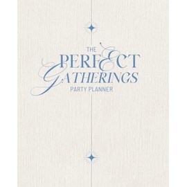 The Perfect Gatherings Party Planner: A Hosting Tool for Memorable Events