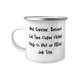 Sarcasm Mail carrier Gifts, Mail Carrier. Because Full Time Super, Mail carrier 12oz Camper Mug From Team Leader, For Coworkers, Mailman, Postal worker, Letter carrier, US Postal Service, Mail truck,