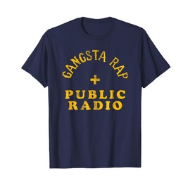 Funny Gangsta Rap And Public Radio T-Shirt