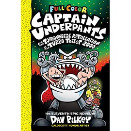 Captain Underpants and the Tyrannical Retaliation of the Turbo Toilet 2000: Color Edition (Captain Underpants #11): From the Creator of Dog Man (11)