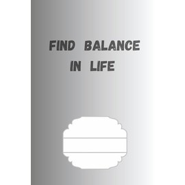 "Find balance in life": A journal for mindfulness, harmony, and inner peace.