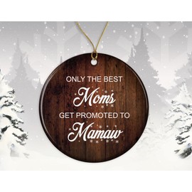 OwingsDesignsPerfect Only The Best Moms Get Promoted to Mamaw Ornament - New Mamaw to Be - Mamaw Gifts Christmas Ceramic Ornament Both Sides, ORNAMENT-2QT8QLFUHN-Both-Sides, White
