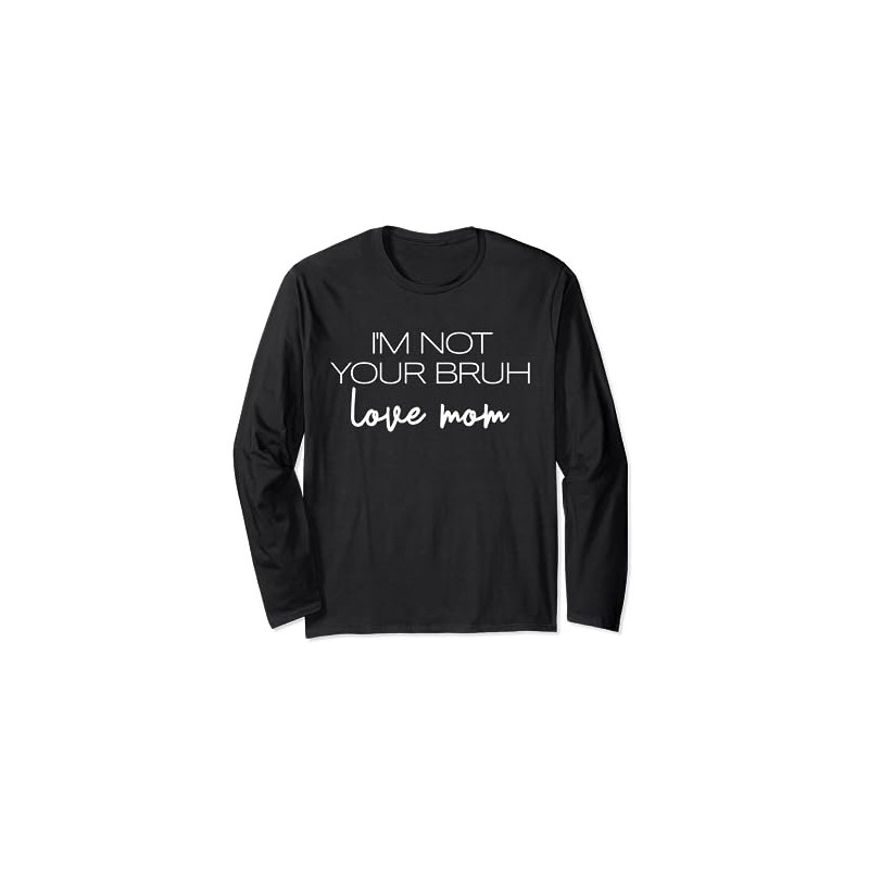 I'm Not Your Bruh Love Mom Lustiger Muttertag Bruh Mom