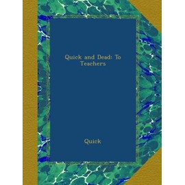 Quick and Dead: To Teachers
