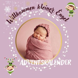 Adventskalender - Willkommen kleiner Engel - Ein Adventskalender für frisch gebackene Eltern