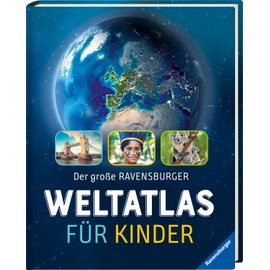 Der große Ravensburger Weltatlas für Kinder - Ideales Geschenk zur Einschulung - fremde Länder und Kulturen kennenlernen - Lernen - Reisen planen