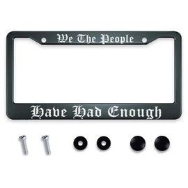 Smooffly We The People Have Had Enough License Plate Frames Decorative Car Tag Frames Aluminum Metal License Plate Holder for US Canada Standard 12.2 x 6.3 Inch