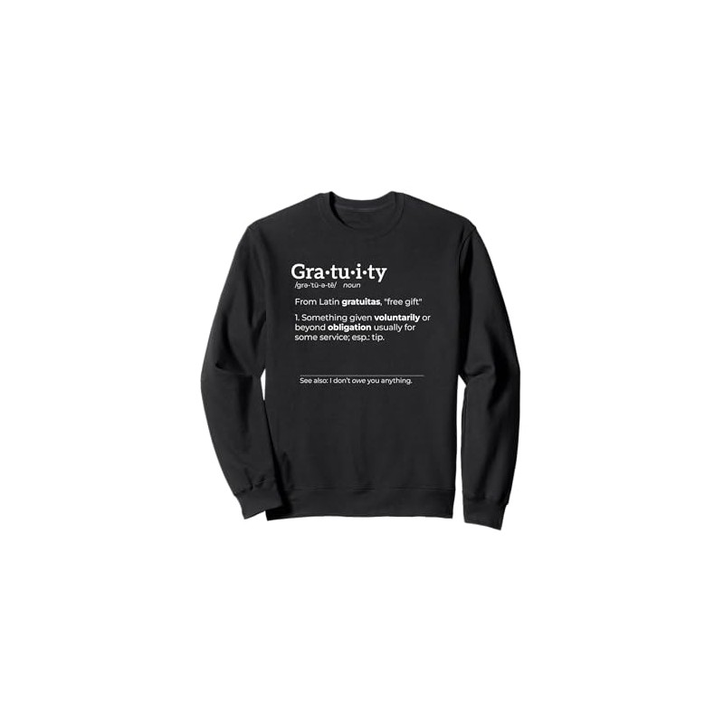 Gratuity Definition – Anti Tipping Tip Text (white) Sweatshirt