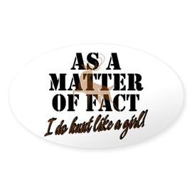 CafePress Hunt Like A Girl Oval Sticker Oval Car Bumper Sticker