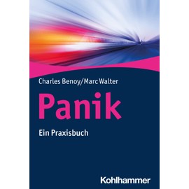 Panik: Angst und Panikattacken verstehen und bewältigen
