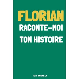 Florian, raconte moi ton histoire