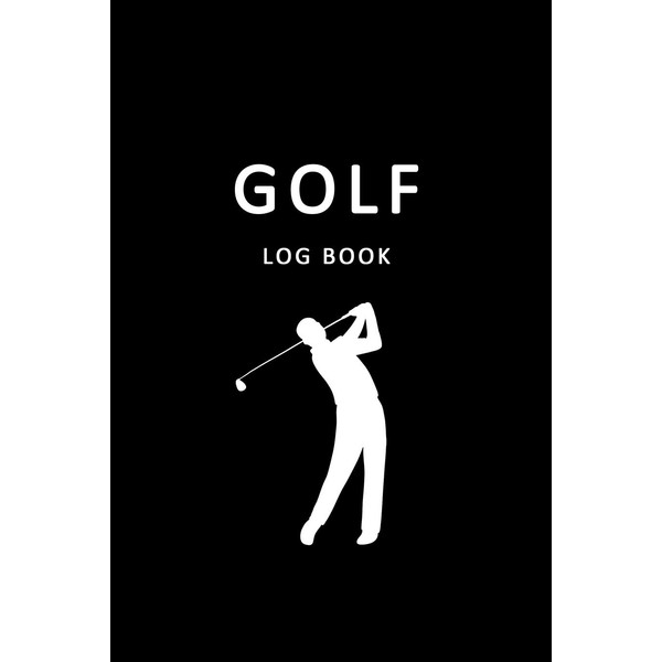 Golf Log Book: Golfers Scorecard Game Stats Yardage Course Hole