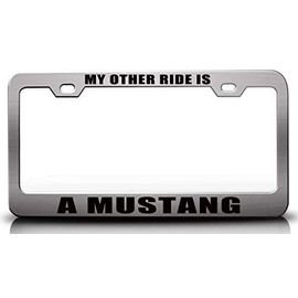 Custom Brother - My Other Ride is A Mustang Metal Car SUV Truck License Plate Frame n48