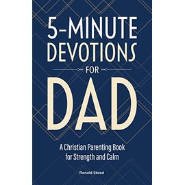 5-Minute Devotions for Dad: A Christian Parenting Book for Strength and Calm