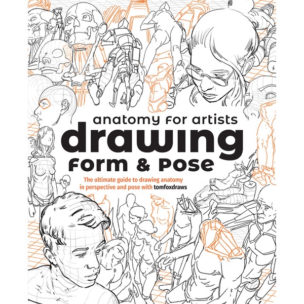 Anatomy for Artists: Drawing Form & Pose: The ultimate guide