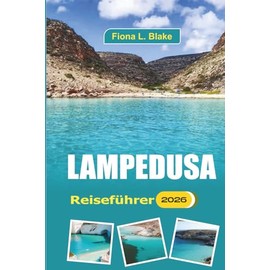 Lampedusa Reiseführer 2026: Erkunden Sie Küstenpfade, historische Stätten, lokale Festivals, antike Ruinen, Meeresfrüchte und kulturelles Erbe
