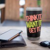 Think It Want It Get It - Motivational Quote Stainless